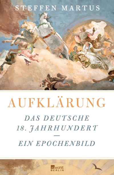 Aufklärung: Das deutsche 18. Jahrhundert - Ein Epochenbild