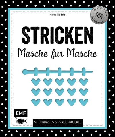 Stricken  Masche für Masche  Strickbasics & Praxisprojekte: Das Grundlagenwerk für Einsteiger  Deutsch