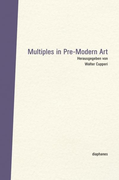 Multiples in Pre-Modern Art (Bilder-Diskurs)