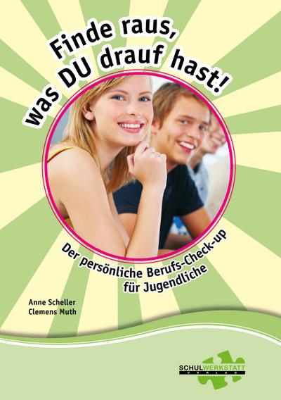 Finde raus, was DU drauf hast!: Der persönliche Berufs-Check-Up für Jugendliche