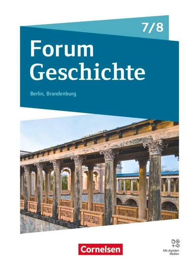 Forum Geschichte 7./8. Schuljahr - Gymnasium Berlin/Brandenburg - Neue Ausgabe ab 2025 - Schulbuch mit digtalen Medien