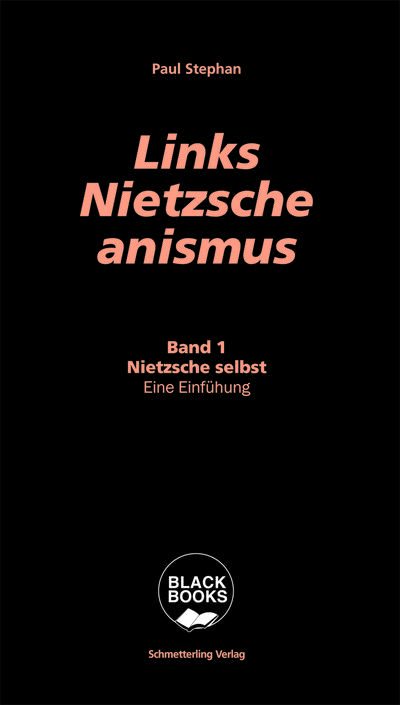 Links-Nietzscheanismus: Band 1. Nietzsche selbst: Eine Einführung (Black books)