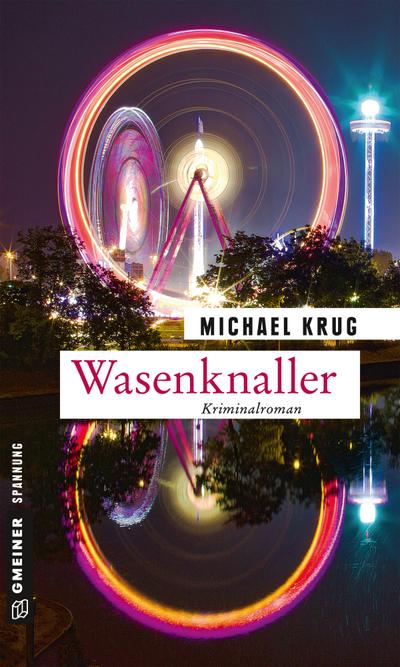 Wasenknaller: Kriminalroman (Kriminalromane im GMEINER-Verlag)