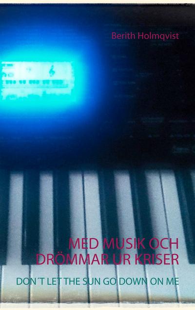 MED MUSIK OCH DRÖMMAR UR KRISER: DONT  LET THE SUN GO DOWN ON ME