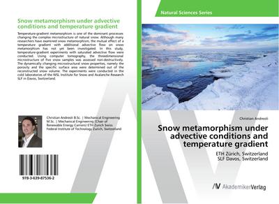 Snow metamorphism under advective conditions and temperature gradient: ETH Zürich, Switzerland SLF Davos, Switzerland