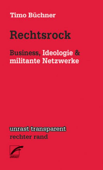 Rechtsrock: Business, Ideologie & militante Netzwerke (unrast transparent - rechter rand)