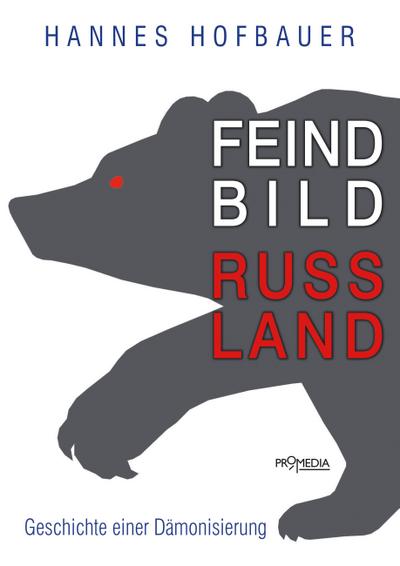 Feindbild Russland: Geschichte einer Dämonisierung (Edition Brennpunkt Osteuropa)