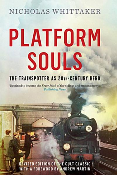 Platform Souls: The Trainspotter as 20th-Century Hero
