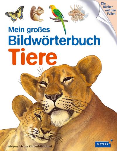 Mein großes Bildwörterbuch Tiere: Meyers kleine Kinderbibliothek