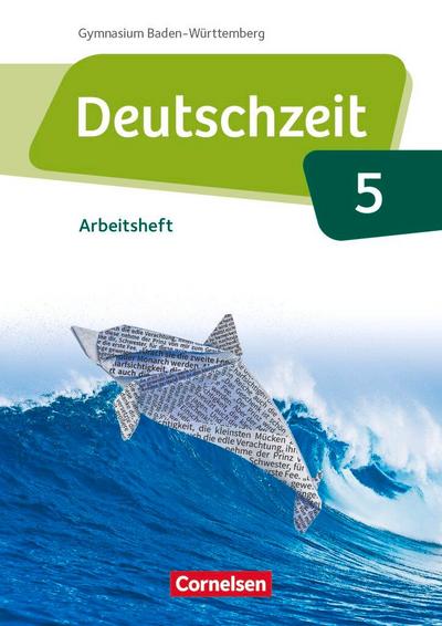 Deutschzeit Band 5: 9. Schuljahr - Baden-Württemberg - Arbeitsheft mit Lösungen