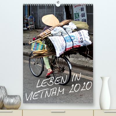 Leben in Vietnam 2020(Premium, hochwertiger DIN A2 Wandkalender 2020, Kunstdruck in Hochglanz)