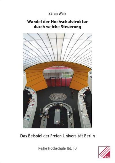 Wandel der Hochschulstruktur durch weiche Steuerung: Das Beispiel der Freien Universität Berlin