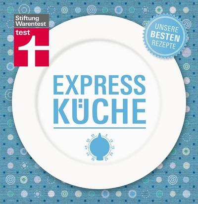 Expressküche - Unsere besten Rezepte