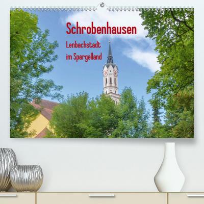 Calvendo Premium Kalender Schrobenhausen - Lenbachstadt im Spargelland: 1200-jährige Geschichte prägt noch heute das Stadtbild (hochwertiger DIN A2 Wandkalender 2020, Kunstdruck in Hochglanz)