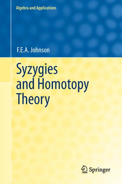 Syzygies and Homotopy Theory (Algebra and Applications (17), Band 17)