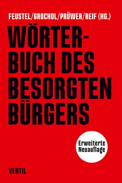 Wörterbuch des besorgten Bürgers: Erweiterte Neuauflage