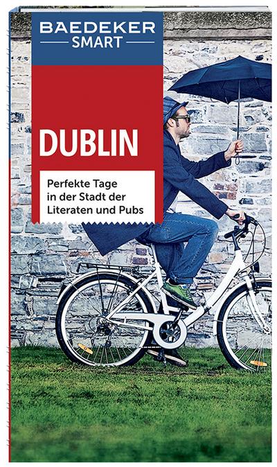 Baedeker SMART Reiseführer Dublin: Perfekte Tage in der Stadt der Literaten und Pubs
