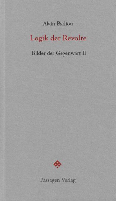 Logik der Revolte: Bilder der Gegenwart II. Seminar 2001-2004 (Passagen forum)