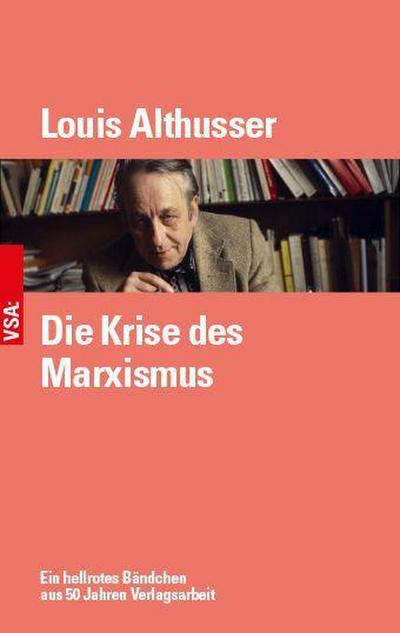 Die Krise des Marxismus: Ein hellrotes Bändchen aus den 1970er Jahren Mit einem Nachwort von Frieder Otto Wolf