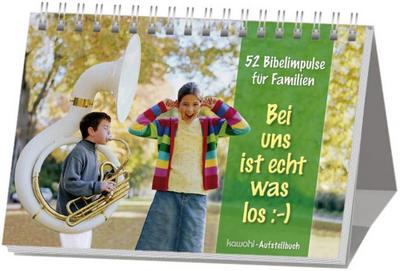 Bei uns ist echt was los  -): 52 Bibelimpulse für Familien