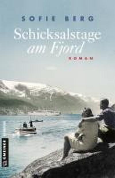 Schicksalstage am Fjord: Roman (Romane im GMEINER-Verlag)