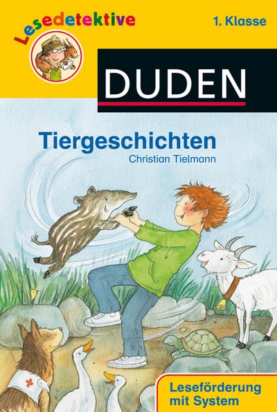 Lesedetektive - Tiergeschichten, 1. Klasse (DUDEN Lesedetektive 1. Klasse)
