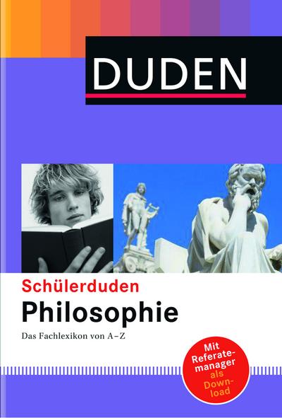 Duden. Schülerduden Philosophie: Das Fachlexikon von A-Z