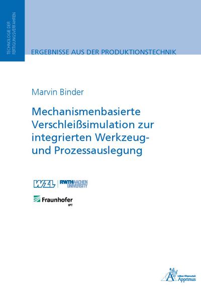 Mechanismenbasierte Verschleißsimulation zur integrierten Werkzeug- und Prozessauslegung (Ergebnisse aus der Produktionstechnik)