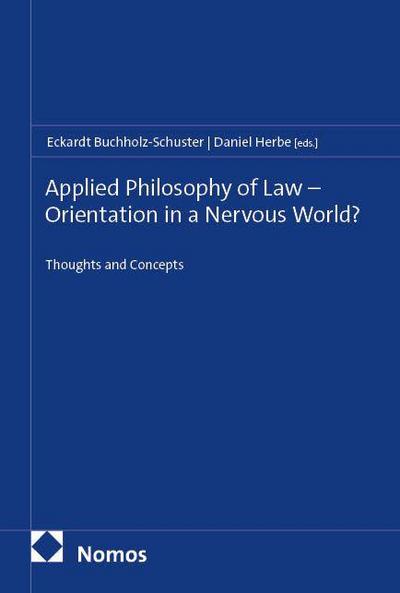 Applied Philosophy of Law - Orientation in a Nervous World?