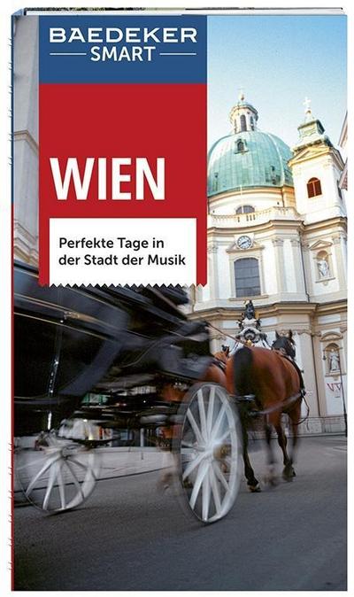 Baedeker SMART Reiseführer Wien: Perfekte Tage in der Stadt der Musik