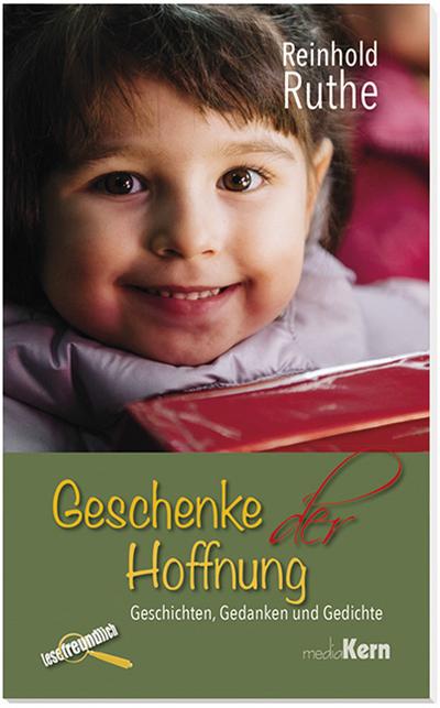 Geschenke der Hoffnung: Geschichten und Gedanken zur Weihnachtszeit
