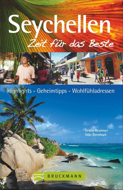 Seychellen - Zeit für das Beste: Highlights - Geheimtipps - Wohlfühladressen