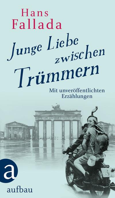 Junge Liebe zwischen Trümmern: Erzählungen