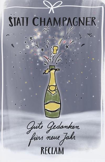 Statt Champagner: Gute Gedanken fürs neue Jahr (Reclams Universal-Bibliothek)