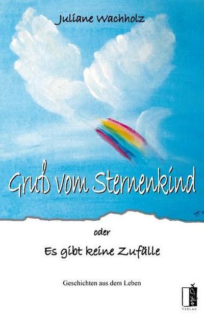 Gruß vom Sternenkind: oder Es gibt keine Zufälle