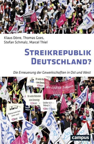 Streikrepublik Deutschland?: Die Erneuerung der Gewerkschaften in Ost und West