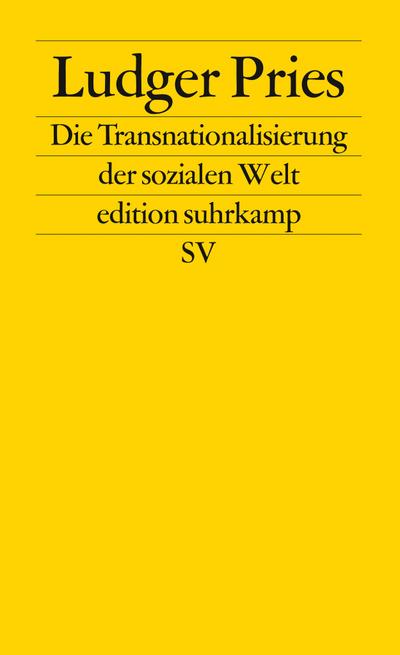 Die Transnationalisierung der sozialen Welt: Sozialräume jenseits von Nationalgesellschaften (edition suhrkamp)