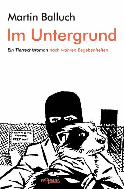 Im Untergrund: Ein Tierrechtsroman nach wahren Begebenheiten