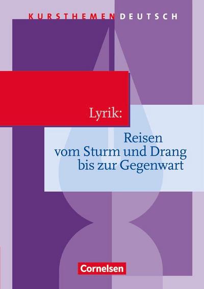 Kursthemen Deutsch Lyrik: Reisen vom Sturm und Drang bis zur Gegenwart