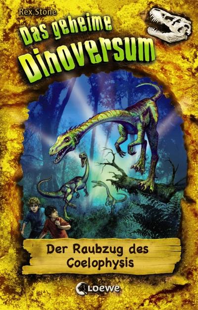 Der Raubzug des Coelophysis     Das geheime Dinoversum 16  mit Prägung und Spotlack  Ill. v. Spoor, Mike /Übers. v. Lojahn, Sandra  Deutsch