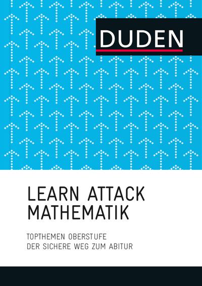 LEARN ATTACK Mathematik - Topthemen Oberstufe  Der sichere Weg zum Abitur  LearnAttack  Deutsch