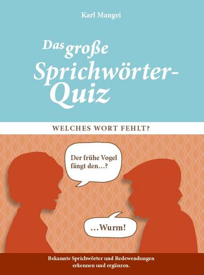 Welches Wort fehlt?: Das große Sprichwörter-Quiz