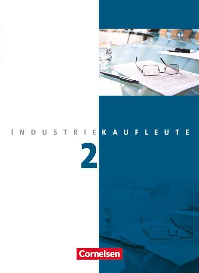 Industriekaufleute 2. Ausbildungsjahr: Lernfelder 6-9 Fachkunde