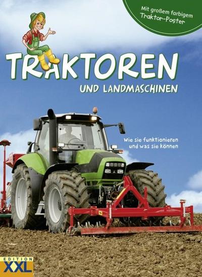 Traktoren und Landmaschinen - mit großem farbigem Traktor-Poster: Wie sie funktionieren und was sie können