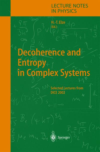 Decoherence and Entropy in Complex Systems: Selected Lectures from DICE 2002 (Lecture Notes in Physics (633), Band 633)