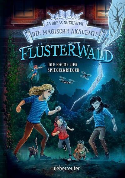Flüsterwald - Die magische Akademie. Die Rache der Spiegelkrieger (Flüsterwald, Bd. III-4)