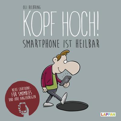 Kopf hoch!: Neue Cartoons für Smombies und ihre Angehörigen: Smartphone ist heilbar