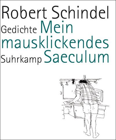 Mein mausklickendes Saeculum: Gedichte