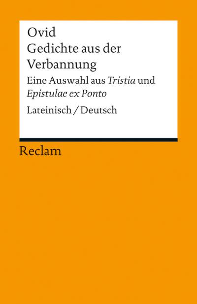 Gedichte aus der Verbannung: Eine Auswahl aus »Tristia« und »Epistulae ex Ponto«. Lateinisch/Deutsch (Reclams Universal-Bibliothek)