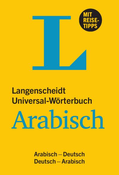 Langenscheidt Universal-Wörterbuch Arabisch - mit Reisetipps: Arabisch-Deutsch/Deutsch-Arabisch (Langenscheidt Universal-Wörterbücher)